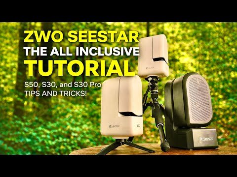 ZWO Seestar: The All-Inclusive Tutorial (S50, S30 and S30 Pro)
